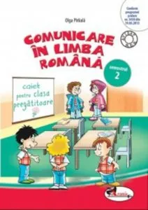 Comunicare in limba romana. Caiet pentru clasa pregatitoare, semestrul 2 de Olga Piriiala