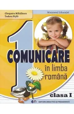 Comunicare in limba romana - Clasa 1 - Manual de Tudora Pitila