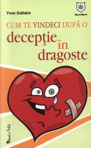 Cum te vindeci dupa o deceptie in dragoste