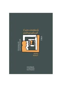 Cum vindecă psihanaliza? de Heinz Kohut