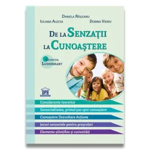 De la senzații la cunoaștere - teorie și jocuri de Dorina Vieriu