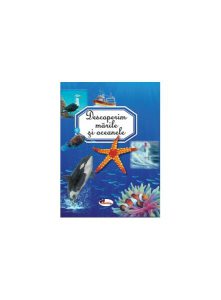Descoperim mările și oceanele