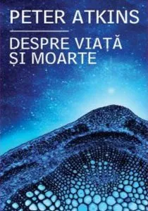 Despre viata si moarte de Peter Atkins