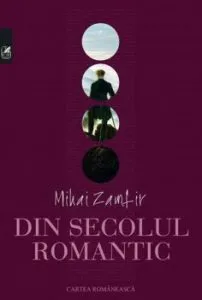 Din secolul romantic de Mihai Zamfir