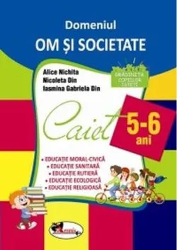 Domeniul Om și societate. Caiet pentru 5-6 ani