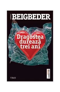 Dragostea durează trei ani de Frederic Beigbeder