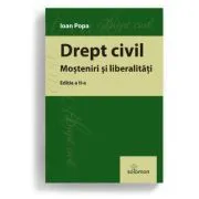 Drept civil. Mosteniri si liberalitati. Editia a 2-a de Ioan Popa