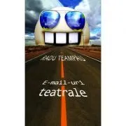 E-mailuri teatrale de Radu Teampau