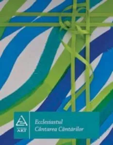 Ecclesiastul. Cantarea Cantarilor de Serban Foarta