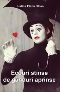 Ecouri stinse de ganduri aprinse de Iustina Elena Balan