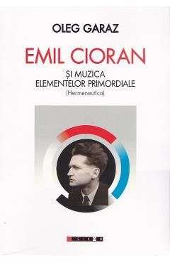 Emil Cioran si muzica elementelor promordiale. Hermeneutica