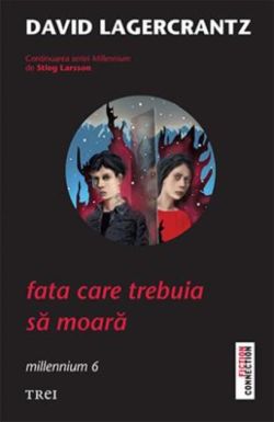 Fata care trebuia să moară. Millennium (Vol. VI)