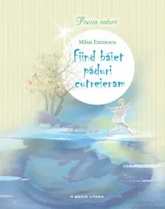 Fiind baiet paduri cutreieram de Mihai Eminescu