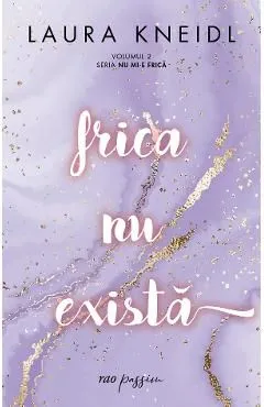 Frica nu exista. Seria Nu mi-e frica Vol.2 de Laura Kneidl