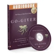 Go-giver. O scurta poveste despre o idee remarcabila de afaceri. Audiobook de Bob Burg