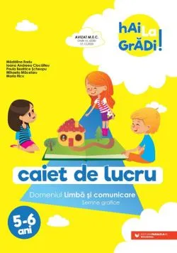 Hai la gradi! Limba si comunicare. Caiet de lucru. 5-6 ani de Andreea Ioana Ciocalteu