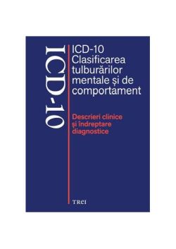 ICD-10 Clasificarea tulburărilor mentale şi de comportament. Descrieri clinice şi îndreptare diagnostice
