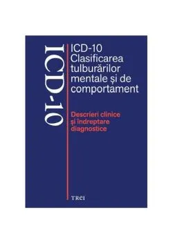 ICD-10 Clasificarea tulburărilor mentale şi de comportament. Descrieri clinice şi îndreptare diagnostice