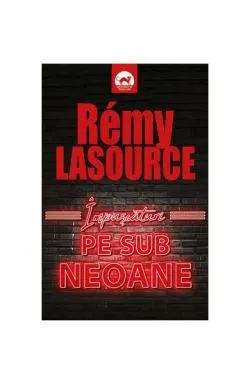 Împușcături pe sub neoane de Remy Lasource