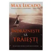 Indrazneste sa traiesti de Max Lucado