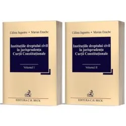Institutiile dreptului civil in jurisprudenta Curtii Constitutionale (Vol. I   II) de Calina Jugastru