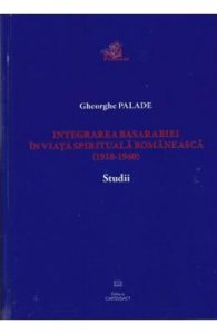 Integrarea Basarabiei in viata spirituala romaneasca (1918-1940). Studii