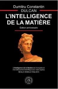 L'Intelligence de la Matiere de Dumitru Constantin-Dulcan