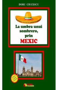 La umbra unui sombrero, prin Mexic