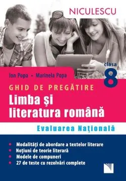 Limba si literatura romana. Ghid de pregatire Evaluarea Nationala clasa a VIII-a. 27 teste cu rezolvari complete. Aprobat de MEN prin ordinul 3022/08.01.2018 de Ion Popa