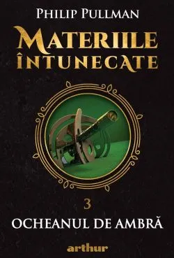 Materiile intunecate Vol.3: Ocheanul de ambra de Philip Pullman