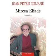 Mircea Eliade (Editia a IV-a integral revizuita) de Ioan Petru Culianu