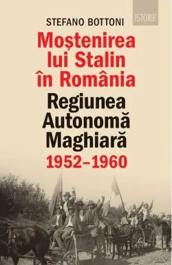 Moștenirea lui Stalin în România de Stefano Bottoni