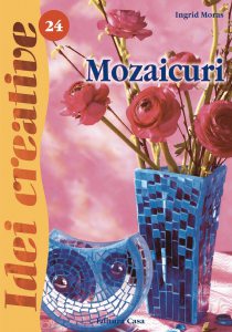 Mozaicuri. Editia a II-a revazuta - Idei Creative 24