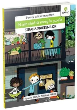 N-am chef sa merg la scoala/Strada prietenilor de Sylvaine Jaoui