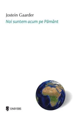 Noi suntem acum pe Pământ de Jostein Gaarder
