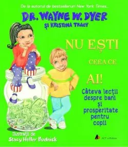 Nu ești ceea ce ai! de Dr. Wayne W. Dyer
