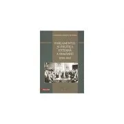 Parlamentul si politica externa a Romaniei (1899 – 1914) de Sebastian-Dragos Bunghez