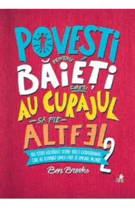 Povesti pentru baieti care au curajul sa fie altfel Vol.2 de Ben Brooks