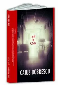 Praf in ochi de Caius Dobrescu