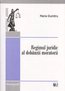 Regimul juridic al dobanzii moratorii de Maria Dumitru