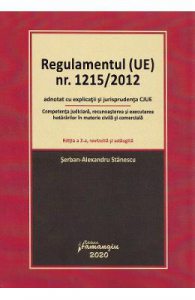 Regulamentul (UE) Nr. 1215/2012 adnotat cu explicatii si jurisprudenta CJUE. Editia 2