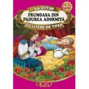 Sa citim FRUMOASA DIN PADUREA ADORMITA cu litere de tipar, 3-5 ani de Fratii Grimm