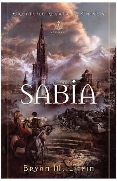 Sabia. Seria Cronicile regatului Chiveis Vol.1