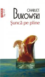 Sunca pe piine de Charles Bukowski
