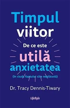 Timpul viitor de Tracy Dennis-Tiwary