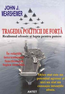 Tragedia politicii de forta. Realismul ofensiv si lupta pentru putere