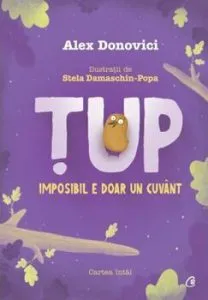 Tup. Imposibil e doar un cuvant. Cartea intai. Ed. a III-a de Alex Donovici