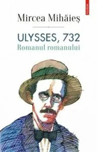 Ulysses, 732. Romanul romanului de Mircea Mihaies