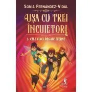 Usa cu trei incuietori. 3. Cele cinci regate eterne de Sonia Fernandez-Vidal