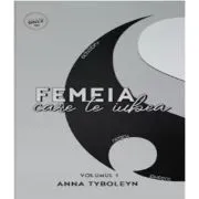 Yin&Yang Volumul 1, Femeia care te iubea de Anna Tyboleyn